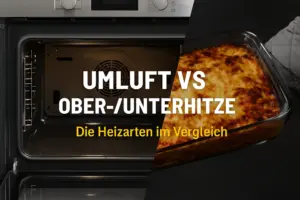Vergleich zwischen Umluft und Ober-/Unterhitze im Backofen – Unterschiede bei Temperatur, Energieverbrauch und Anwendung