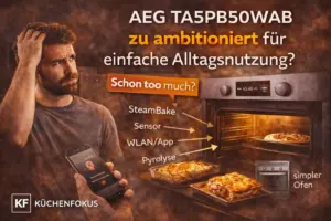 AEG TA5PB50WAB Backofen mit nachdenklicher Person, Smartphone, Aufläufen und der Aufschrift „Zu ambitioniert für einfache Alltagsnutzung?“ sowie Küchenfokus Logo unten links.