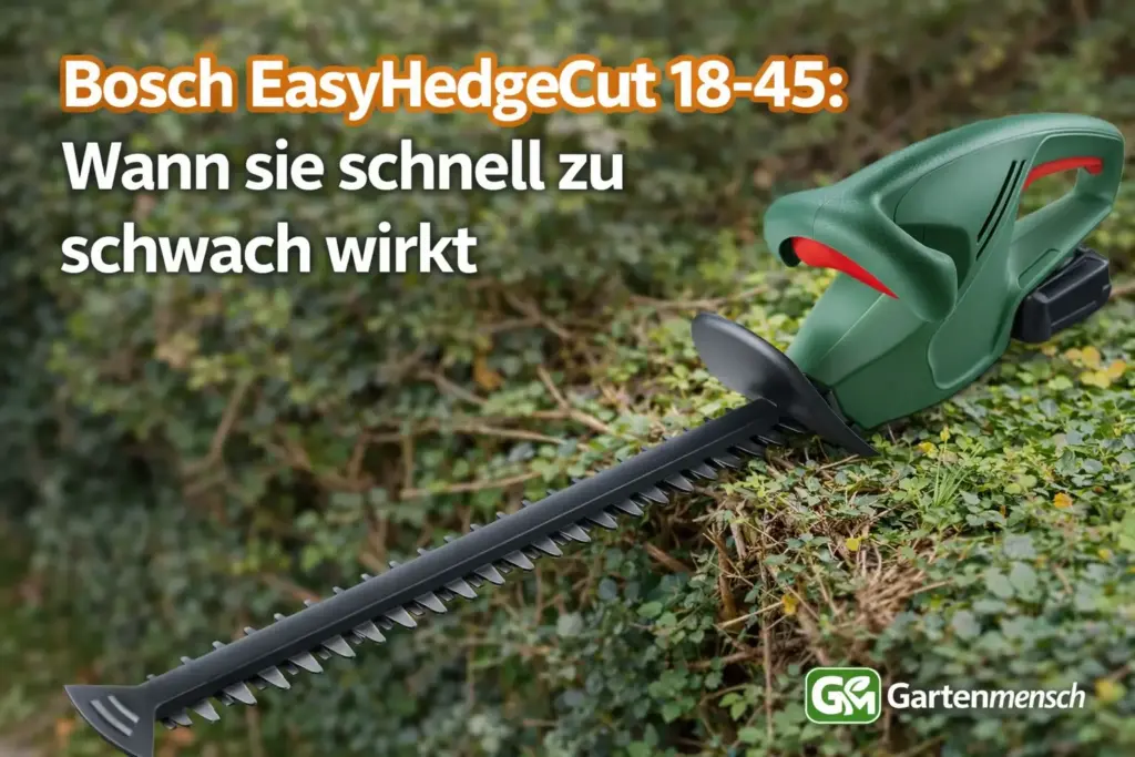 Artikelbild der Bosch EasyHedgeCut 18-45 Akku-Heckenschere zum Thema, wann sie schnell zu schwach wirkt – Gartenmensch