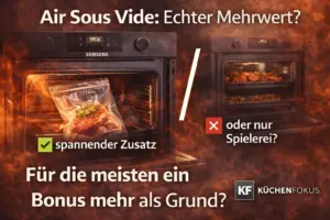 Samsung NV7B4550VAS/U1 Backofen mit Air-Sous-Vide-Funktion und vakuumiertem Gargut im Ofen, dazu die Aufschrift „Air Sous Vide: Echter Mehrwert? Für die meisten ein Bonus mehr als Grund?“ sowie Küchenfokus Logo unten rechts.